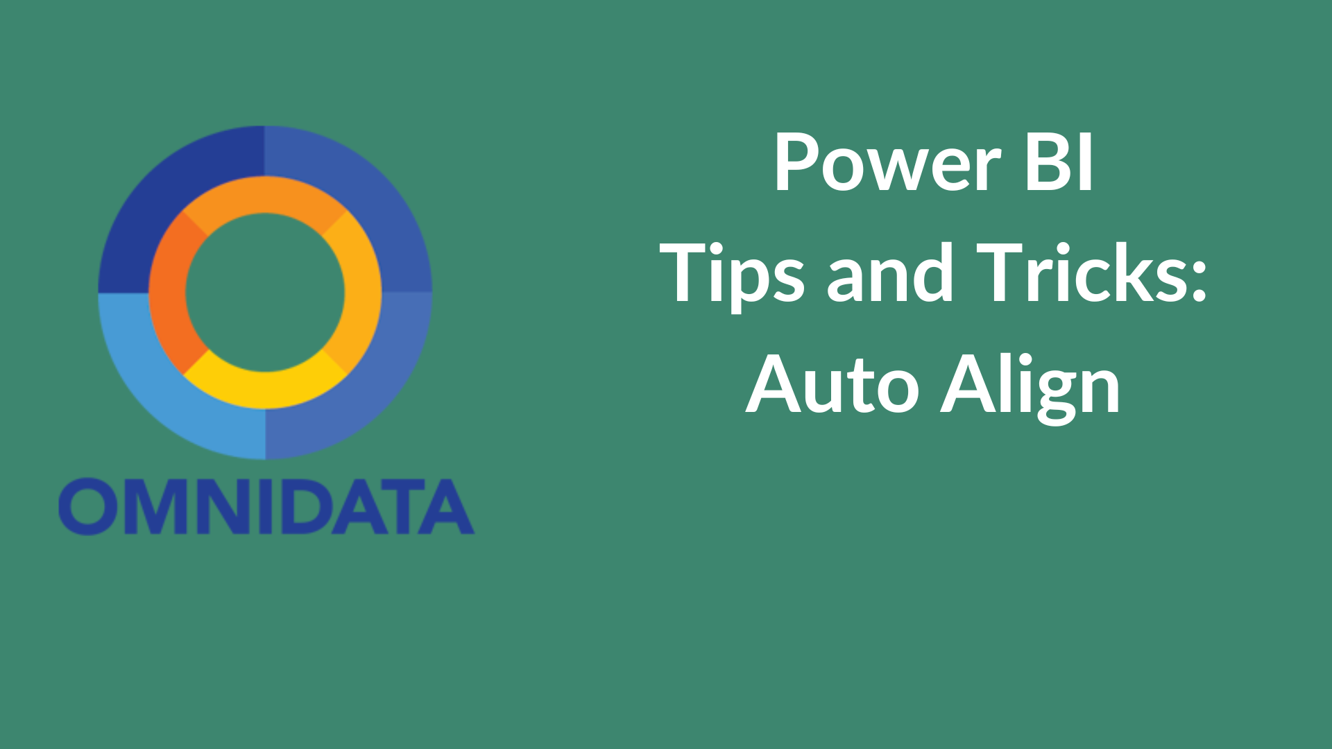 OmniData™ PowerBI Tips and Tricks Auto Align